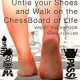 UnChess - Untie Your Shoes and Walk on the ChessBoard of Life