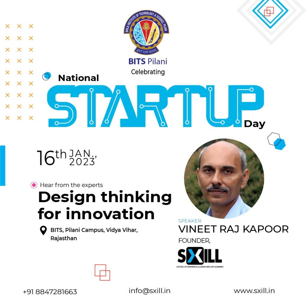 On Invitation from BITS Pilani PIEDS (Pilani Incubation and Entrepreneurship Development Society) SXILL and Chandigarh Design School Founder, Vineet Raj Kapoor shall be a Speaker on the topic "Design Thinking for Innovation" at The BITS Pilani on National Startup Day Celebrations on 16 January 2023. The Event has Seminars, Workshops, Startup Pitches,Investors Meet, and other events. BITS Pilani has allowed students a one-year-break as a part of National Innovation and Startup Policy.